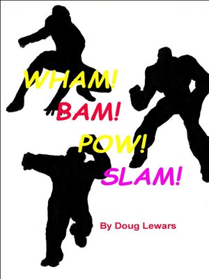 cover image of Wham! Bam! Pow! Slam!